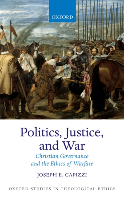 Politics, Justice, and War : Christian Governance and the Ethics of Warfare, PDF eBook