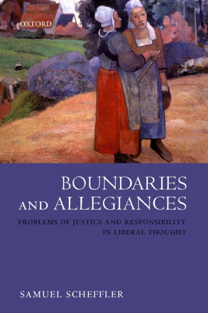 Boundaries and Allegiances : Problems of Justice and Responsibility in Liberal Thought, EPUB eBook