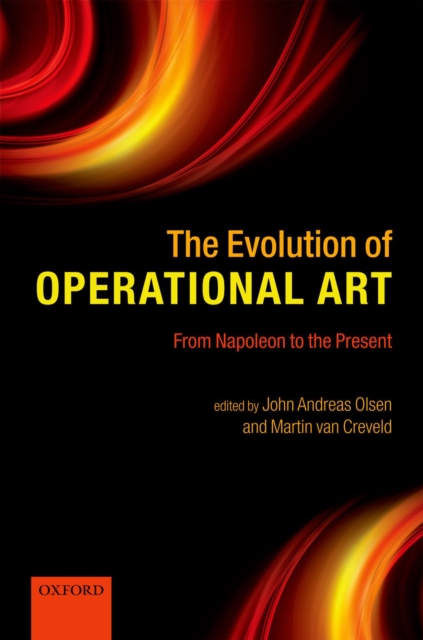 The Evolution of Operational Art : From Napoleon to the Present, EPUB eBook
