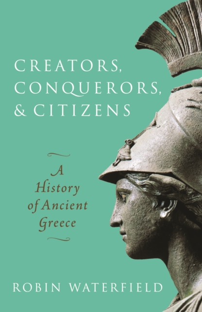 Creators, Conquerors, and Citizens : A History of Ancient Greece, EPUB eBook