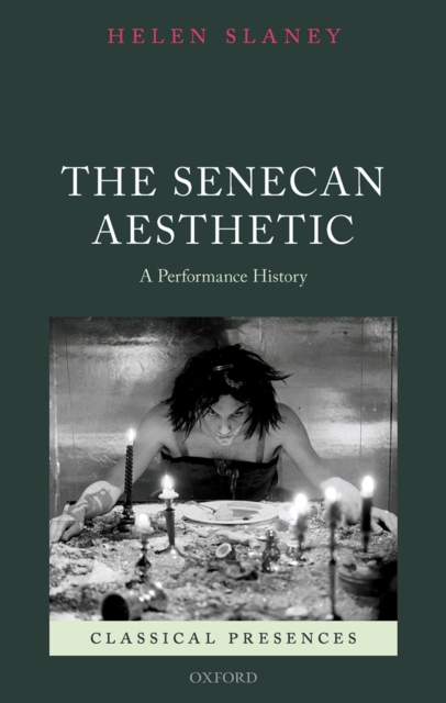 The Senecan Aesthetic : A Performance History, PDF eBook