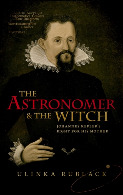 The Astronomer and the Witch : Johannes Kepler's Fight for his Mother, EPUB eBook