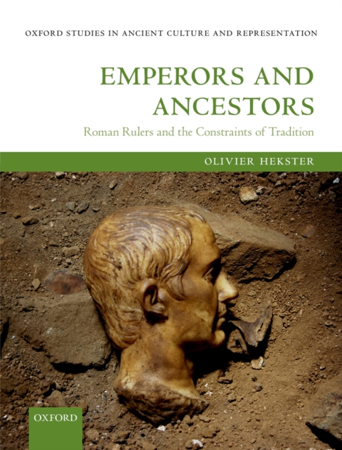 Emperors and Ancestors : Roman Rulers and the Constraints of Tradition, PDF eBook