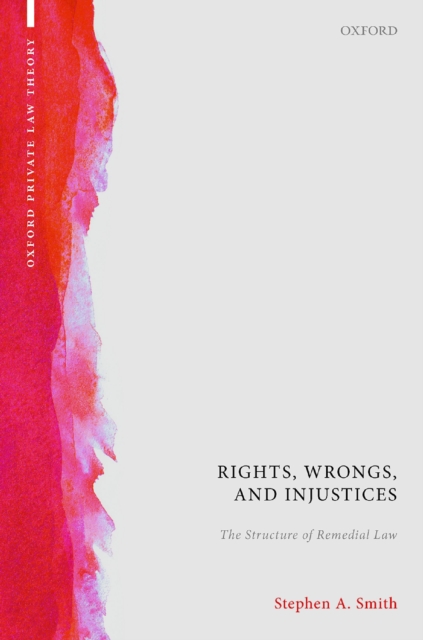 Rights, Wrongs, and Injustices : The Structure of Remedial Law, PDF eBook