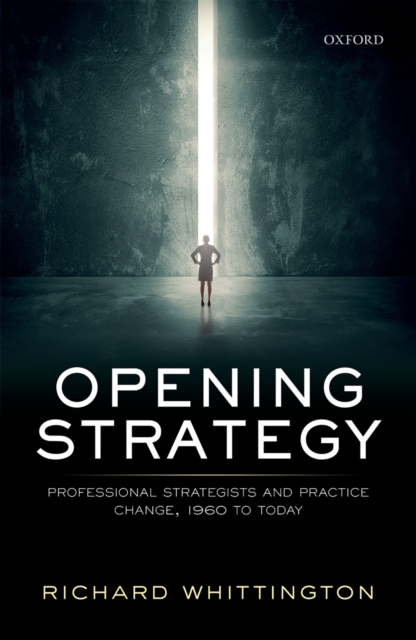 Opening Strategy : Professional Strategists and Practice Change, 1960 to Today, PDF eBook