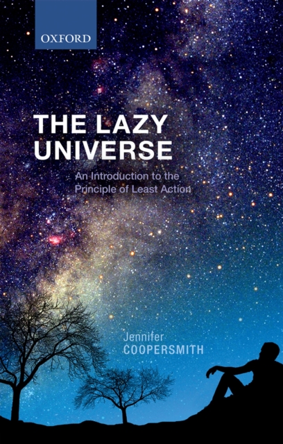 The Lazy Universe : An Introduction to the Principle of Least Action, PDF eBook
