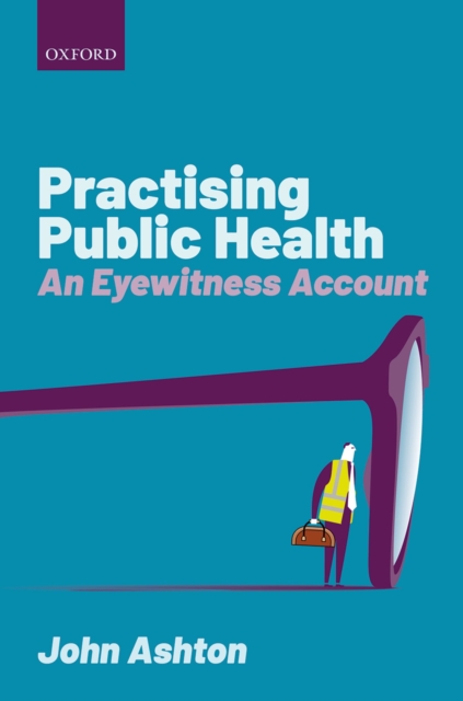 Practising Public Health : An Eyewitness Account, EPUB eBook