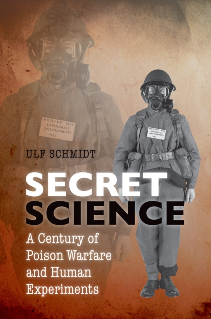 Secret Science : A Century of Poison Warfare and Human Experiments, EPUB eBook
