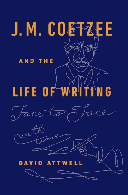 J.M. Coetzee & the Life of Writing : Face to face with time, EPUB eBook