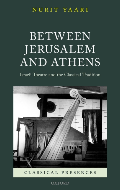Between Jerusalem and Athens : Israeli Theatre and the Classical Tradition, PDF eBook