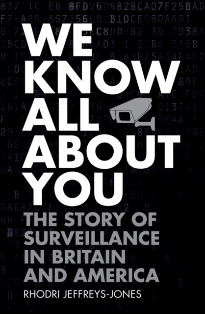 We Know All About You : The Story of Surveillance in Britain and America, PDF eBook