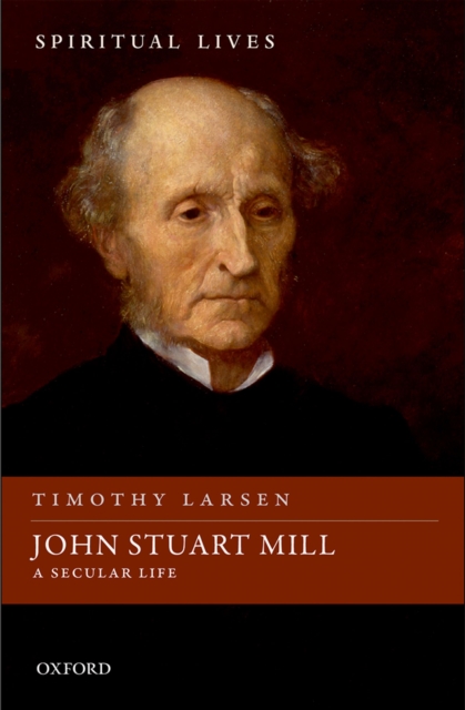 John Stuart Mill : A Secular Life, EPUB eBook