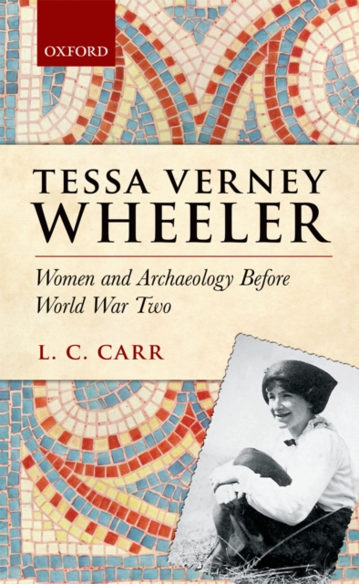 Tessa Verney Wheeler : Women and Archaeology Before World War Two, EPUB eBook