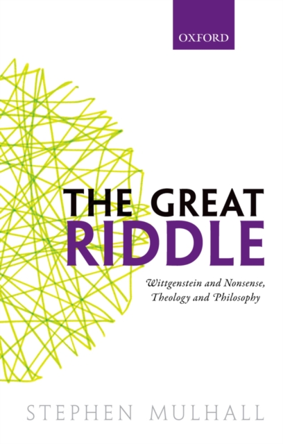 The Great Riddle : Wittgenstein and Nonsense, Theology and Philosophy, EPUB eBook