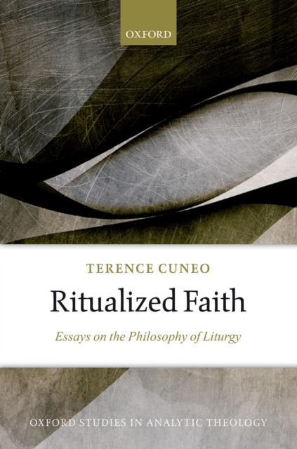 Ritualized Faith : Essays on the Philosophy of Liturgy, EPUB eBook