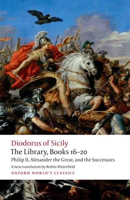 The Library, Books 16-20 : Philip II, Alexander the Great, and the Successors, EPUB eBook