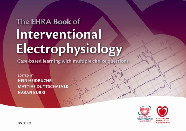 The EHRA Book of Interventional Electrophysiology : Case-based learning with multiple choice questions, PDF eBook