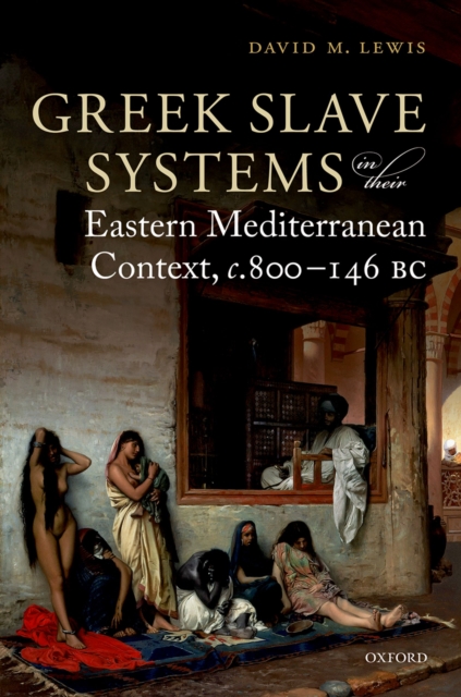 Greek Slave Systems in their Eastern Mediterranean Context, c.800-146 BC, PDF eBook