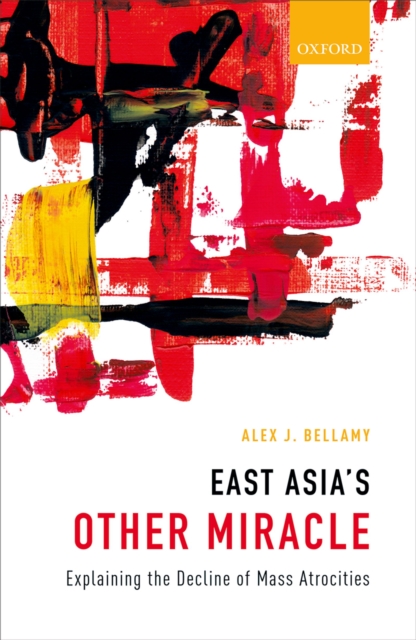 East Asia's Other Miracle : Explaining the Decline of Mass Atrocities, PDF eBook