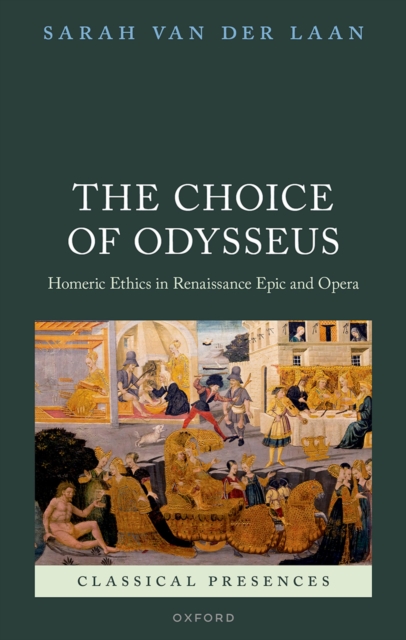 The Choice of Odysseus : Homeric Ethics in Renaissance Epic and Opera, PDF eBook