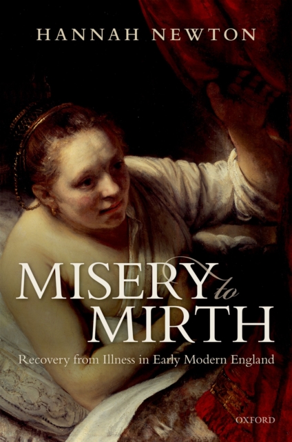 Misery to Mirth : Recovery from Illness in Early Modern England, PDF eBook