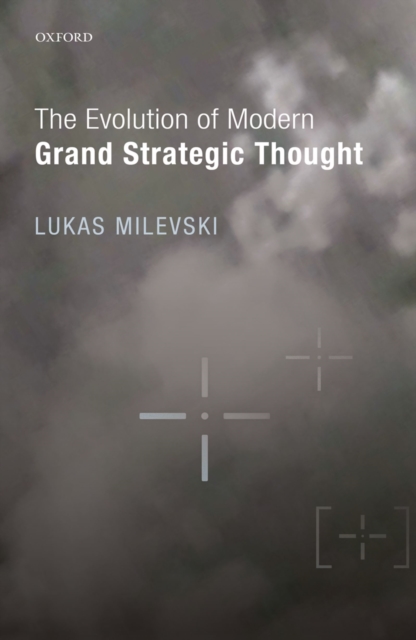 The Evolution of Modern Grand Strategic Thought, PDF eBook