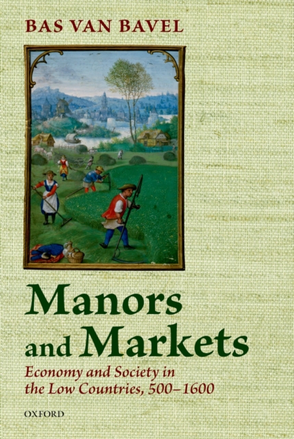 Manors and Markets : Economy and Society in the Low Countries 500-1600, EPUB eBook