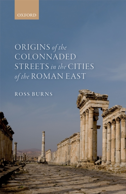 Origins of the Colonnaded Streets in the Cities of the Roman East, PDF eBook