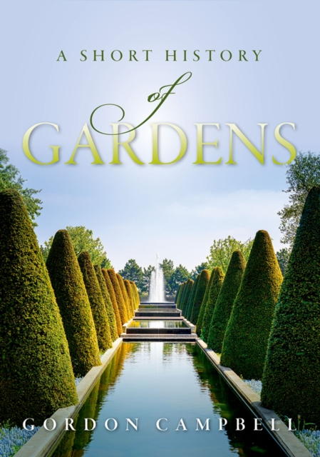 A Short History of Gardens : A Short History, EPUB eBook