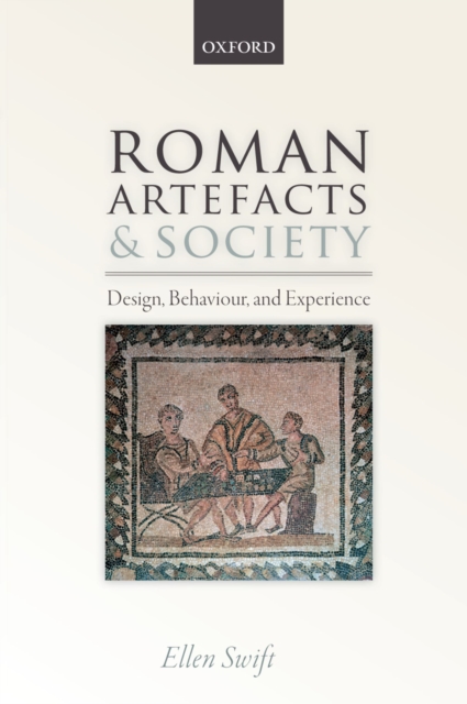 Roman Artefacts and Society : Design, Behaviour, and Experience, PDF eBook