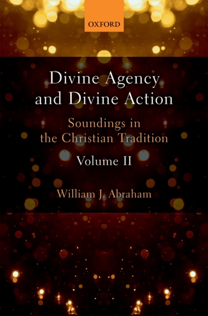 Divine Agency and Divine Action, Volume II : Soundings in the Christian Tradition, PDF eBook