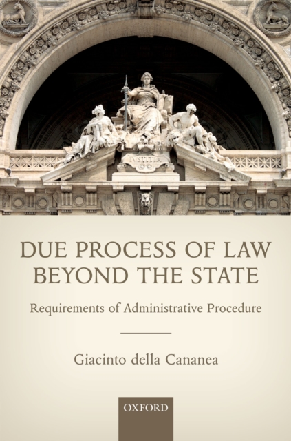 Due Process of Law Beyond the State : Requirements of Administrative Procedure, PDF eBook