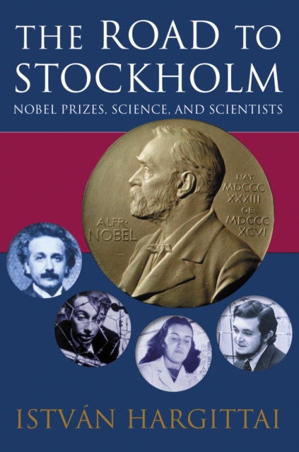 The Road to Stockholm : Nobel Prizes, Science, and Scientists, EPUB eBook