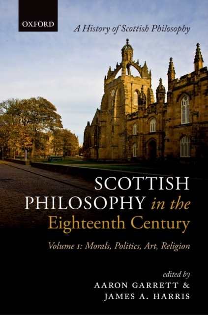Scottish Philosophy in the Eighteenth Century, Volume I : Morals, Politics, Art, Religion, PDF eBook