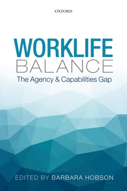 Worklife Balance : The Agency and Capabilities Gap, PDF eBook