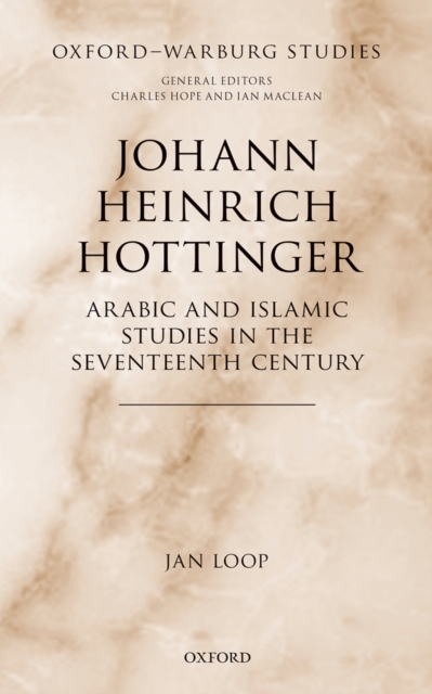 Johann Heinrich Hottinger : Arabic and Islamic Studies in the Seventeenth Century, PDF eBook