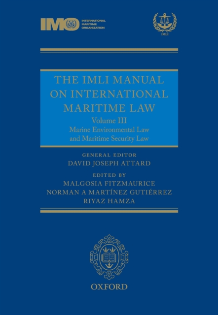 The IMLI Manual on International Maritime Law : Volume III: Marine Environmental Law and Maritime Security Law, PDF eBook