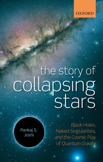 The Story of Collapsing Stars : Black Holes, Naked Singularities, and the Cosmic Play of Quantum Gravity, PDF eBook