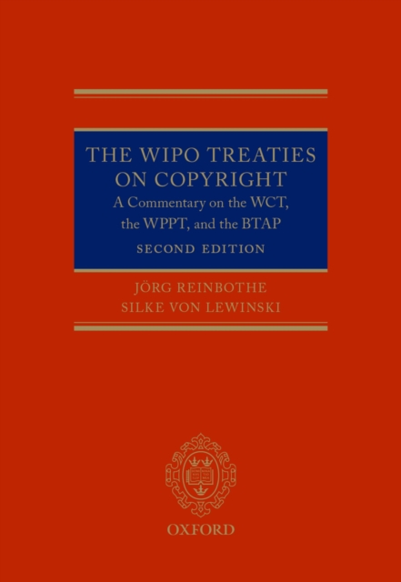 The WIPO Treaties on Copyright : A Commentary on the WCT, the WPPT, and the BTAP, EPUB eBook