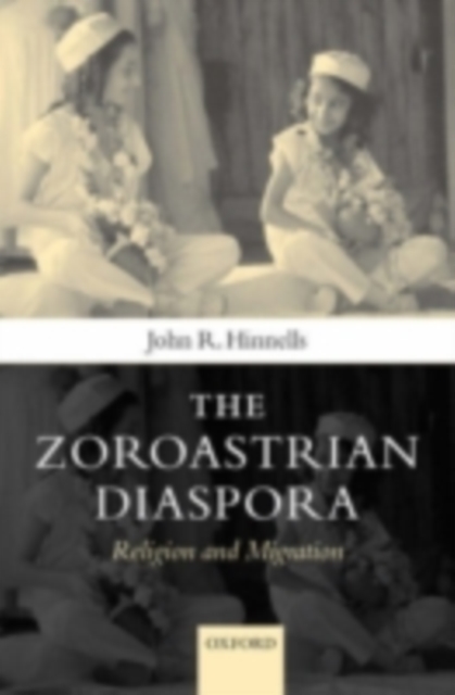 The Zoroastrian Diaspora : Religion and Migration, PDF eBook