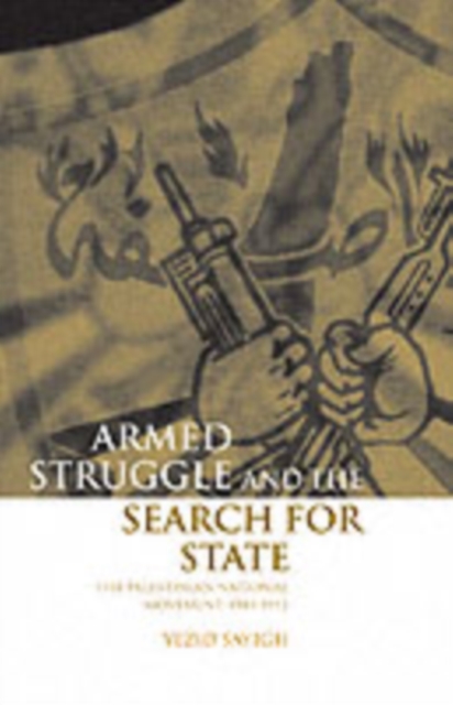 Armed Struggle and the Search for State : The Palestinian National Movement, 1949-1993, PDF eBook