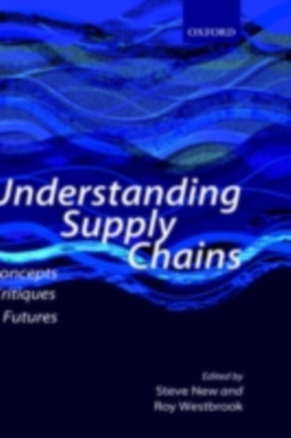Understanding Supply Chains : Concepts, Critiques, and Futures, PDF eBook