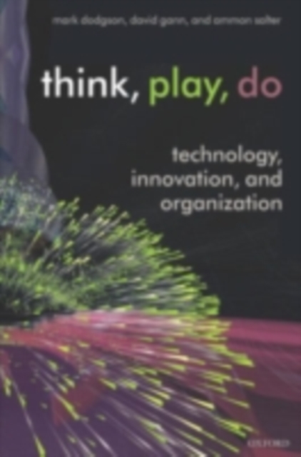 Think, Play, Do : Technology, Innovation, and Organization, PDF eBook