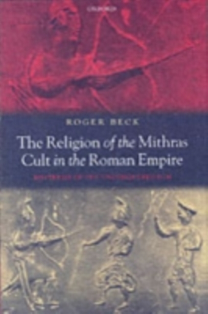The Religion of the Mithras Cult in the Roman Empire : Mysteries of the Unconquered Sun, PDF eBook
