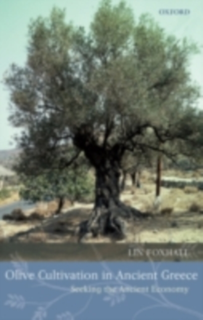 Olive Cultivation in Ancient Greece : Seeking the Ancient Economy, PDF eBook