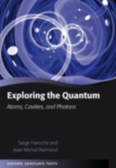 Exploring the Quantum : Atoms, Cavities, and Photons, PDF eBook