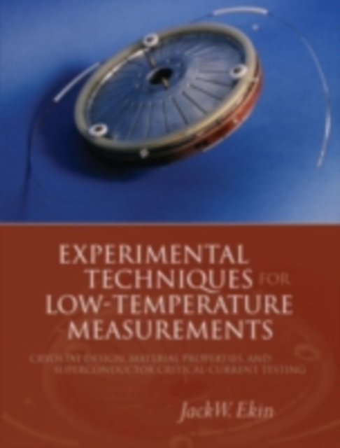 Experimental Techniques for Low-Temperature Measurements : Cryostat Design, Material Properties and Superconductor Critical-Current Testing, PDF eBook