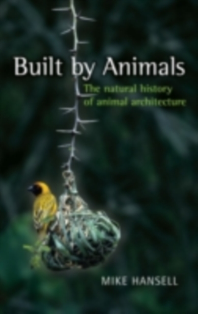 Built by Animals : The natural history of animal architecture, PDF eBook