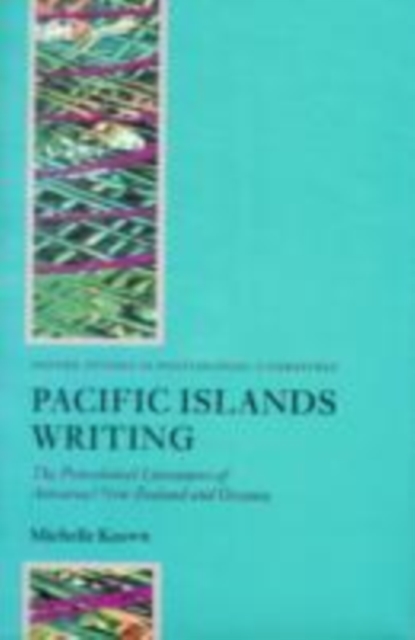 Pacific Islands Writing : The Postcolonial Literatures of Aotearoa/New Zealand and Oceania, PDF eBook