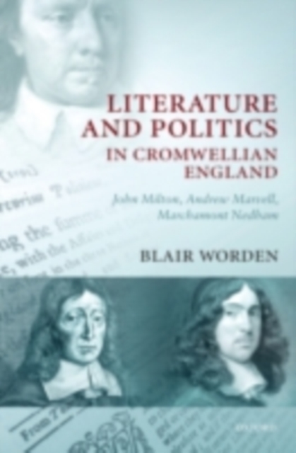 Literature and Politics in Cromwellian England : John Milton, Andrew Marvell, Marchamont Nedham, PDF eBook